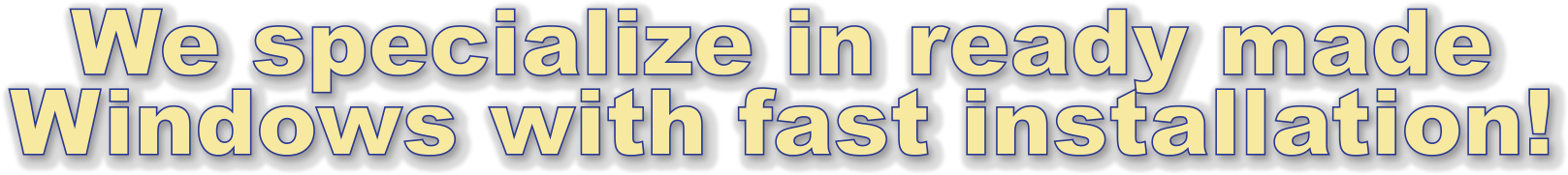 We specialize in ready made Windows